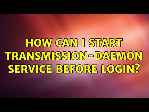 How can I start transmission-daemon service before login?