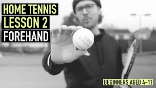 Home Tennis Lesson 2: Forehand (Beginners Aged 411)