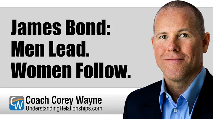 James Bond: Men Lead. Women Follow.