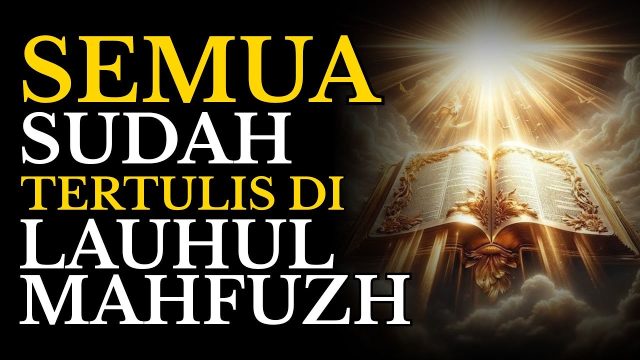 Semua Sudah Tertulis di Lauhul Mahfuzh, Jadi Bertawakkallah