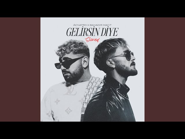 Gelirsin Diye (Slowed)