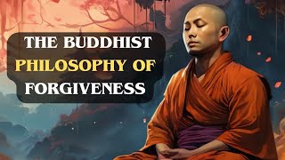 How Forgiveness Can Change Your Life Forever | Buddhism Wisdom