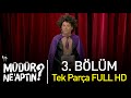 Müdür Ne'aptın? 3. Bölüm Tek Parça Full HD - Bipsiz