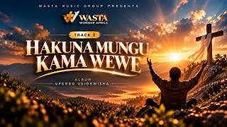 Wasta Worship Africa - Hakuna Mungu Kama Wewe | Swahili Praise Music | Afican Praise |Africa Worship