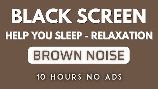 Relieve Anxiety With Brown Noise Black Screen For Relaxing And Deep Sleep | Sound In 10H No ADS