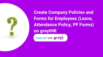 Create Company Policies and Forms for Employees (Leave, Attendance Policy, PF Forms) on greytHR