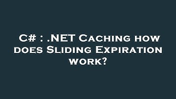 C# : .NET Caching how does Sliding Expiration work?