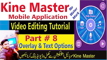 08 #KineMaster Video Editing Tutorial in Urdu/Hindi|Overlay & Text Options|#GetKnowledge