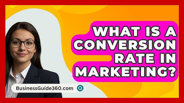 What Is A Conversion Rate In Marketing? - BusinessGuide360.com