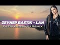 Zeynep Bastık - Lan ( Fatih Karaytu Remix ) | Sana Ben Ezelden Geldim Lan.