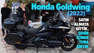 Honda Goldwing (2022) Satın Almaya Gittik, Şehir İçinde Tura Çıktık