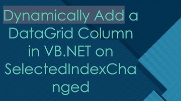 Dynamically Add a DataGrid Column in VB.NET on SelectedIndexChanged