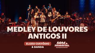 Medley de Louvores Antigos II - Elizeu Custódio e Banda
