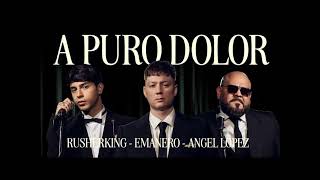 Emanero, Rusherking, Angel Lopez - A Puro Dolor [1 HORA]