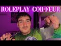 Asmr roleplay coiffeur pour homme dsl mesdames