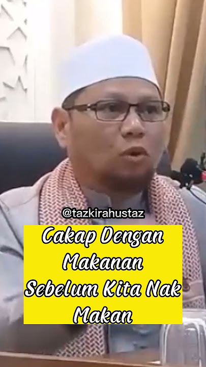 Cakap Dengan Makanan Sebelum Kita Nak Makan ~ Ustaz Badlishah Alauddin