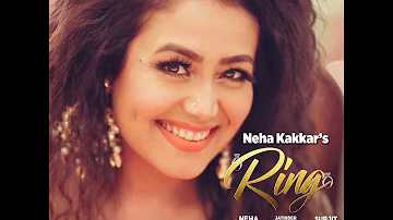 Neha Kakkar: Ring Lyrical Video Song | Jatinder Jeetu | New Punjabi Song 2017