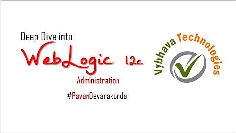 WebLogic Administration Demo VybhavaTechnologies