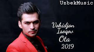 Vohidjon Isoqov   Ota   Вохиджон Исоков   Ота UzbekMusic HIGH