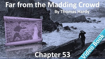 Chapter 53 - Far from the Madding Crowd by Thomas Hardy - Concurritur - Horae Momento