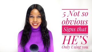 5 not so obvious signs that a man is using you / Is he just using me / Does he love me or not?