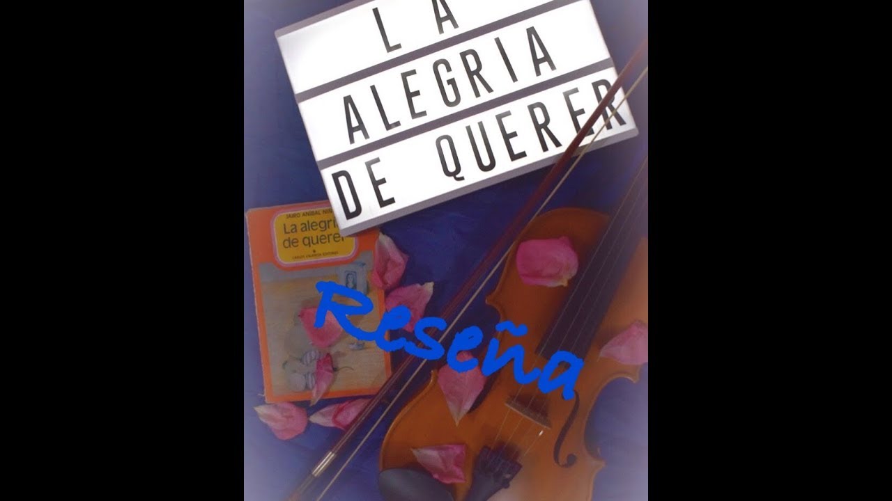 Video Reseña "La Alegría de Querer" de Jairo Anibal Niño /Portologos