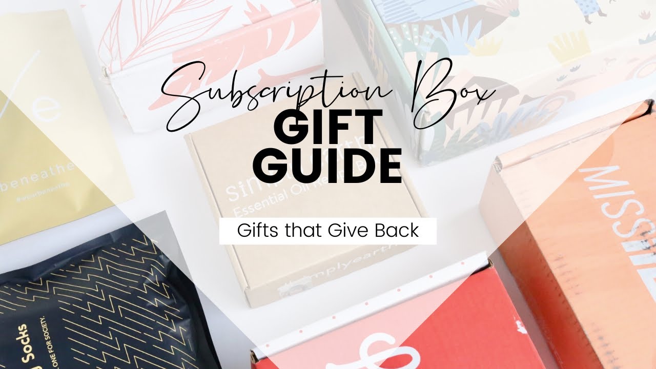 Subscription Box Gift Guide 2019: Gifts That Give Back