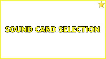 Ubuntu: Sound card selection (2 Solutions!!)