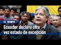 Ecuador declara estado de excepción por el narcotráfico | El Tiempo