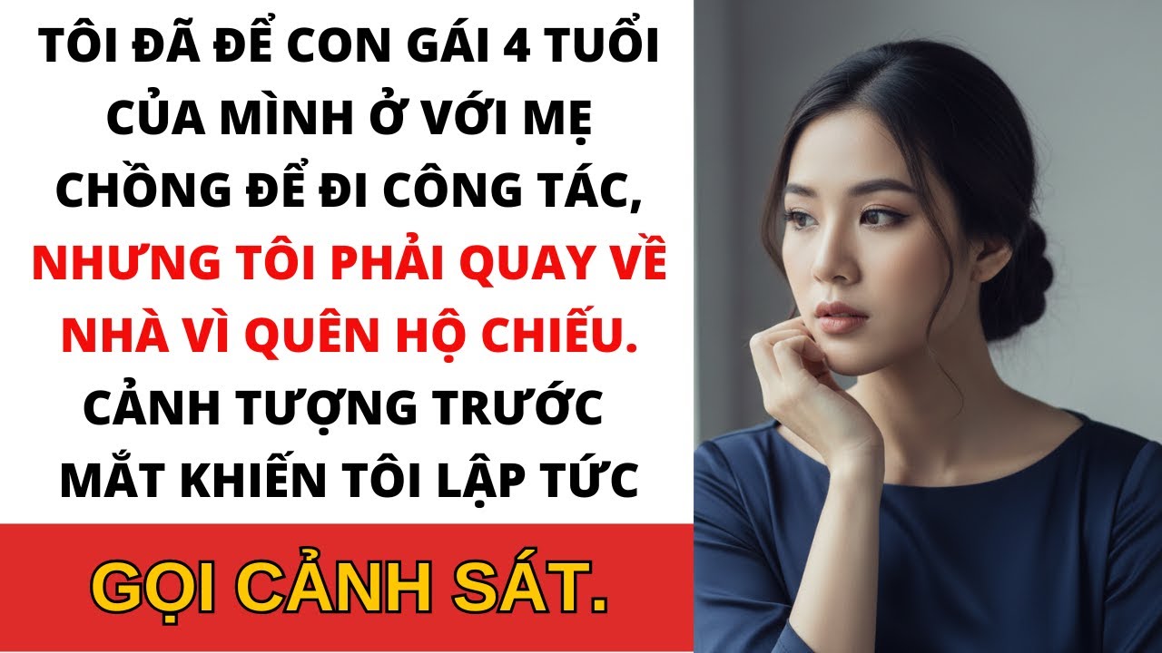 Tôi Gửi Con Gái Ở Với Mẹ Chồng Để Đi Du Lịch. Tôi Quay Lại Lấy Hộ Chiếu Và Gọi Cảnh Sát…