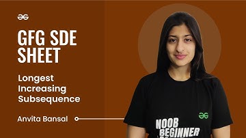 Longest Increasing Subsequence | GFG SDE Sheet | Anvita Bansal | GeeksforGeeks Practice
