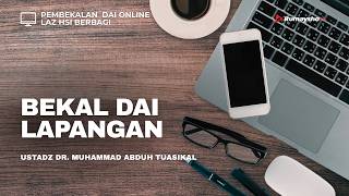 Pembekalan Dai Kafilah Dakwah LAZ HSI Berbagi - Ustadz Dr. Muhammad Abduh Tuasikal, M.Sc.
