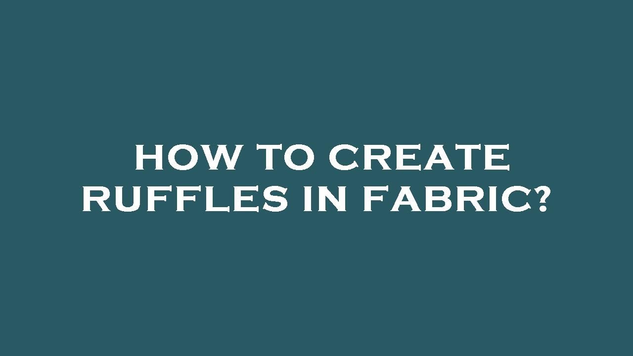 Crease Ruffles How to create ruffles in fabric? - YouTube
