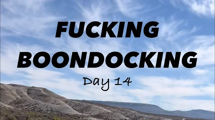 F*cking Boondocking~ Day 14