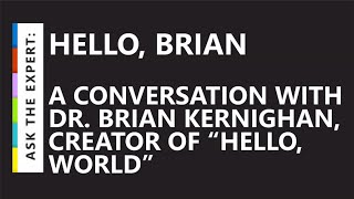 Ask the Expert: Hello, Brian – A conversation with Dr. Brian Kernighan, creator of “hello, world” screenshot 4