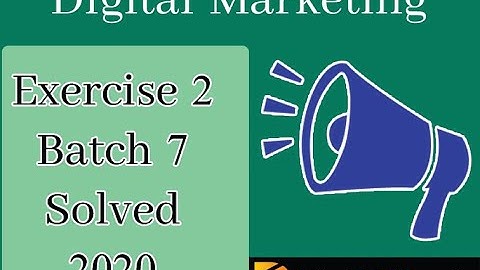 Digital Marketing Exercise no 2 Batch 7 |Hands on exercise 2 2020 | Digiskills |
