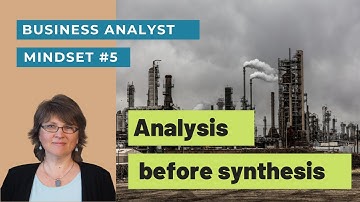 BA Mindset #5: Analysis Before Synthesis; Information Before Requirements