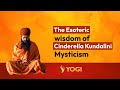 The esoteric wisdom of cinderella kundalini mysticism  yogi amandeep singh