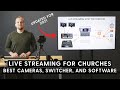 Church live streaming setup 2022  best cameras switcher software and multistreaming platforms