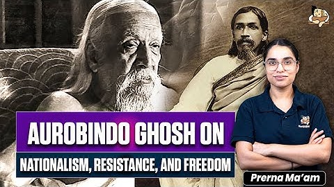 Aurobindo Ghosh’s Political Philosophy: Nationalism, Resistance & Liberation | Sleepy Classes IAS