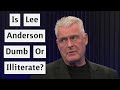 Is Tory MP Lee Anderson Dumb Or Illiterate?