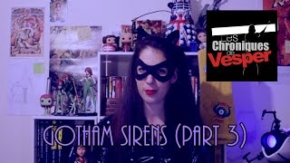 Les Chroniques de Vesper - #10 Gotham Sirens (Part 3/3)