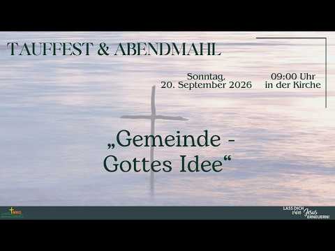 Tauffest am 20. September 2026 - „Gemeinde - Gottes Idee“