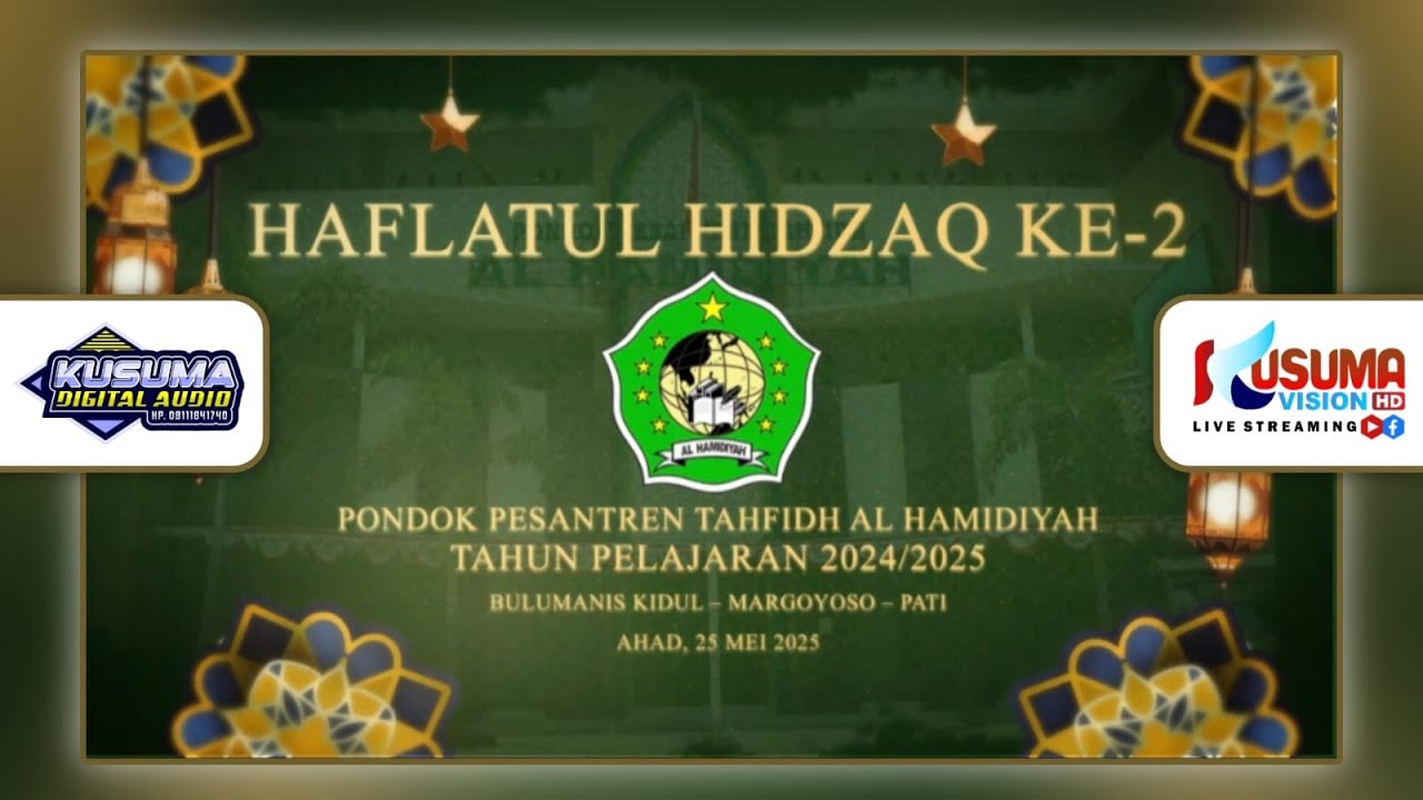 HAFLATUL HIDZAQ KE-2 TAHUN AJARAN 2024/2025  AHAD, 25 Mei 2025 - SMAQT AL HAMIDIYAH BULUMANIS