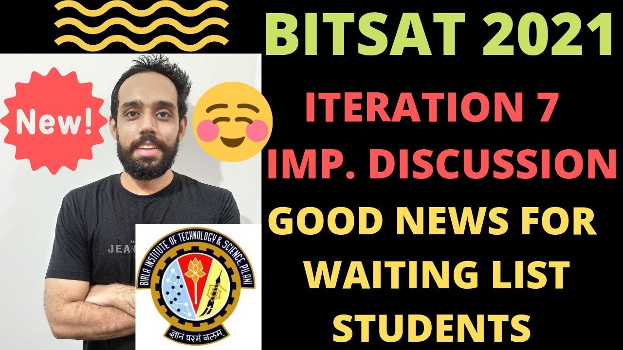 🔴BITSAT 2021 ITERATION 7 IMPORTANT DISCUSSION🔥 BITSAT ITERATION 7 RELEASED ? IMP. FOR WAITING LIST😍😍