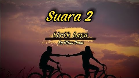 Hijau Daun - Suara 2 ( Bertaruh Rindu ) Lirik Lagu