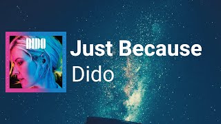 Dido - Just Because Lyrics (Full Version)