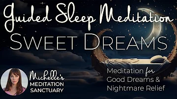 Guided Sleep Meditation | SWEET DREAMS | Sleep Hypnosis for Good Dreams & Nightmare Relief