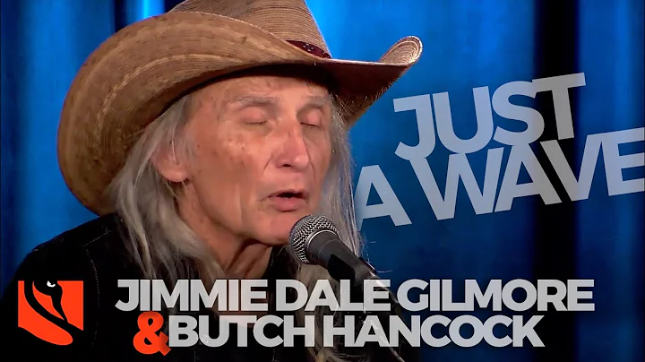 Just a Wave | Jimmie Dale Gilmore and Butch Hancock