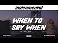 Drake - When To Say When (INSTRUMENTAL) *reprod*